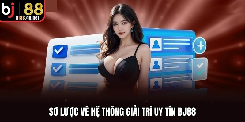Sơ lược về hệ thống giải trí uy tín BJ88
