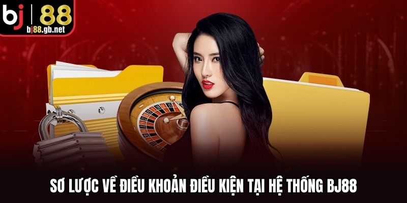 Sơ lược về điều khoản điều kiện tại hệ thống BJ88