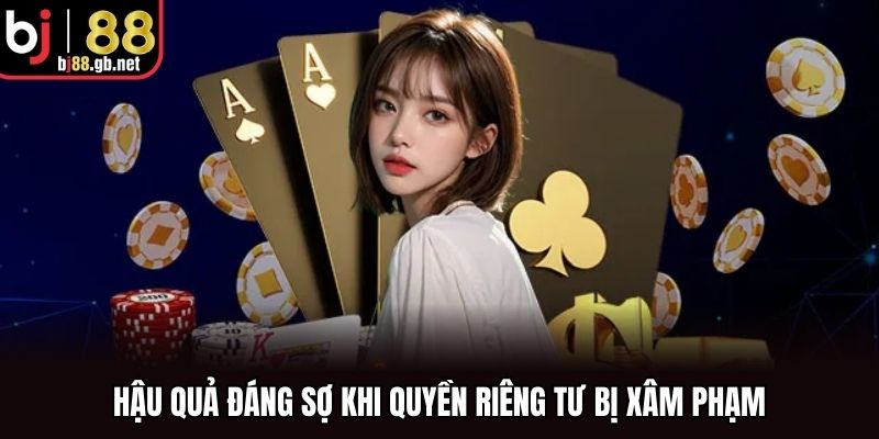 Hậu quả đáng sợ khi quyền riêng tư bị xâm phạm