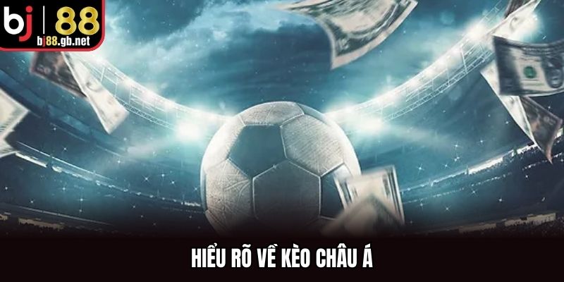 Hiểu rõ về kèo châu Á