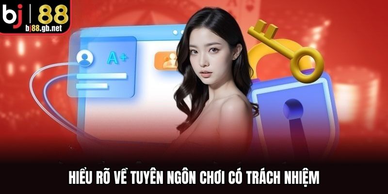 Hiểu rõ về tuyên ngôn chơi có trách nhiệm