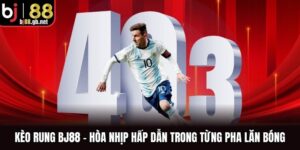 Kèo Rung BJ88