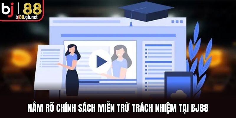 Nắm rõ chính sách miễn trừ trách nhiệm tại BJ88