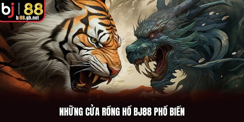 Những cửa rồng hổ BJ88 phổ biến