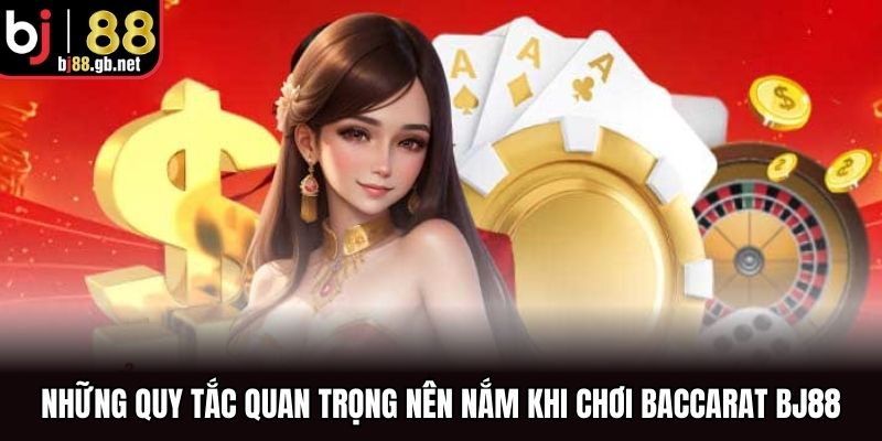 Những quy tắc quan trọng nên nắm khi chơi baccarat BJ88