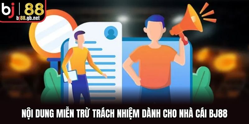 Nội dung miễn trừ trách nhiệm dành cho nhà cái BJ88